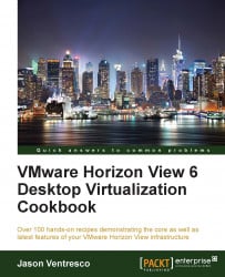 VMware Horizion View 6 Desktop Virtualization Cookbook